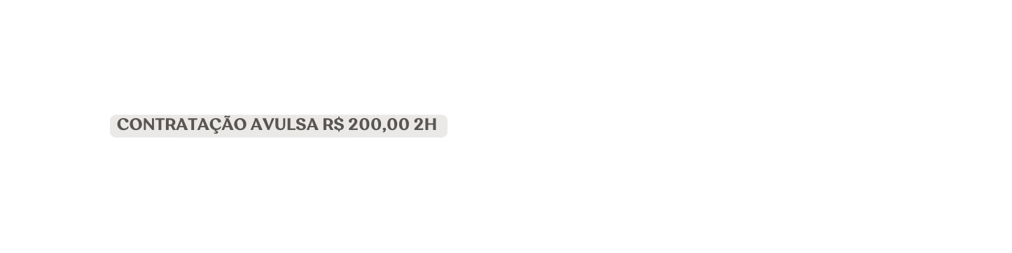 CONTRATAÇÃO AVULSA R 200 00 2H