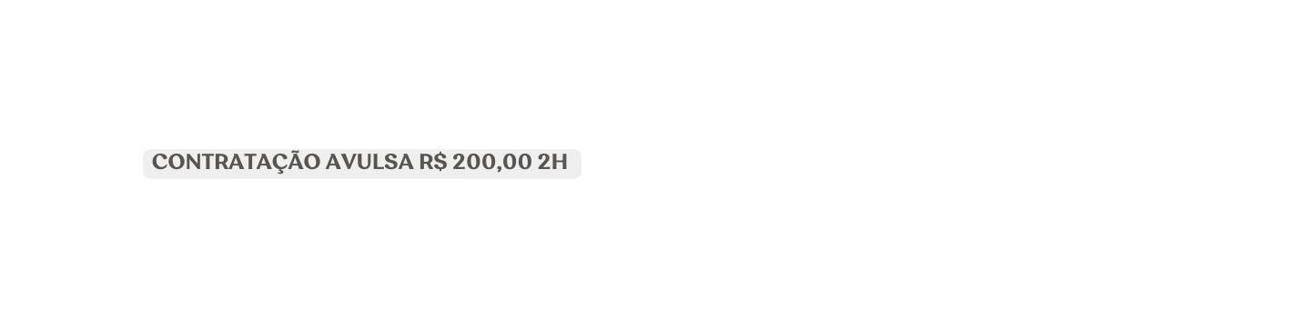 CONTRATAÇÃO AVULSA R 200 00 2H